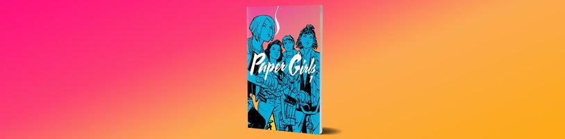 Komiksová série Paper Girls mísí mysteriózní zápletku s předměstským dramatem