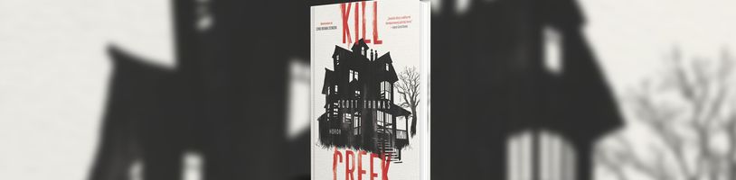 Horor Kill Creek čtenáře zavede do strašidelného domu uprostřed kansaské pustiny
