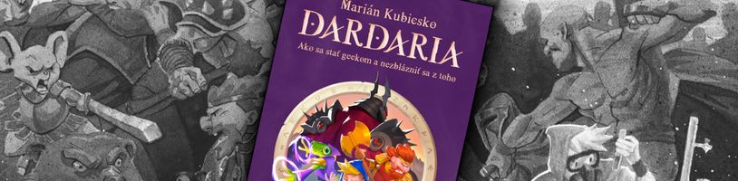 Dardaria od Mariána Kubicska vás zavedie do sveta hier a geekov