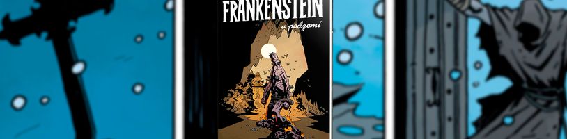 Frankensteinovo monstrum uteče před Hellboyem do tajuplného podzemního světa