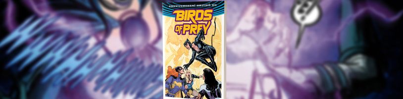 Seskupení superžen s názvem Birds of Prey musí porazit superpadoušku Blackbird ve druhém komiksovém svazku s podtitulem Zdrojový kód