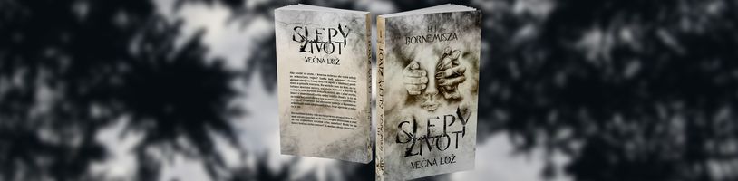 Za slovenský román Slepý život by se nemuseli stydět ani ti nejlepší fantasy spisovatelé